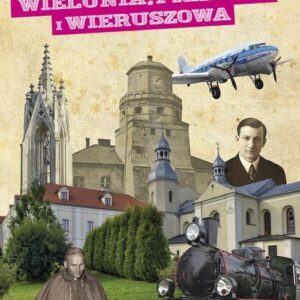 Sekrety Wielunia Praszki i Wieruszowa