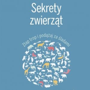Sekrety zwierząt. Złap trop i podążaj za śladami