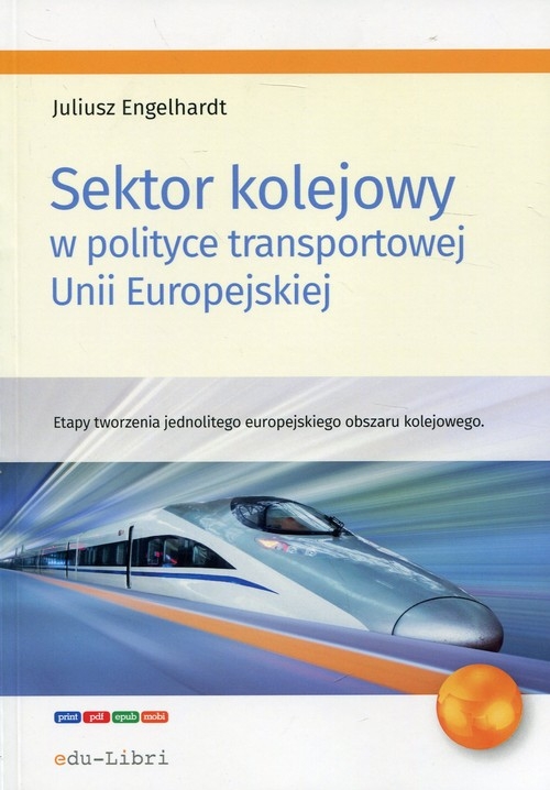 Sektor kolejowy w polityce transportowej Unii Europejskiej. Etapy tworzenia jednolitego europejskiego obszaru kolejowego
