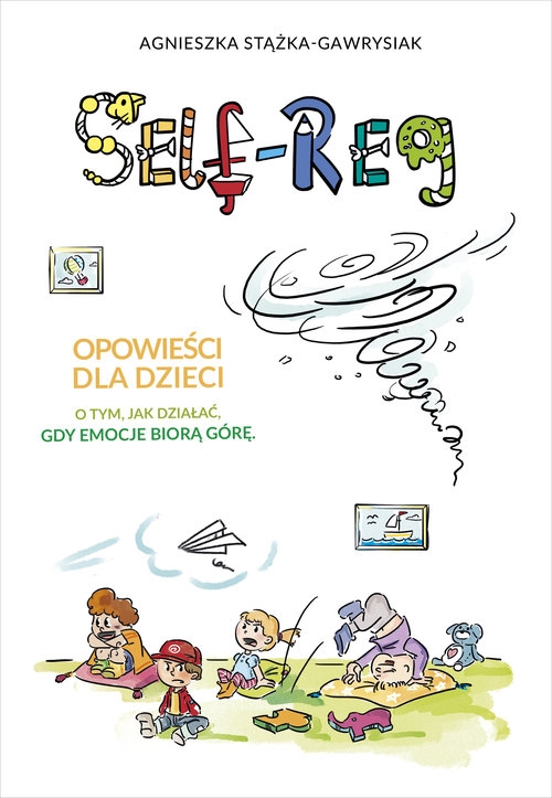 Self-Reg.. Opowieści dla dzieci o tym jak działać gdy emocje biorą górę