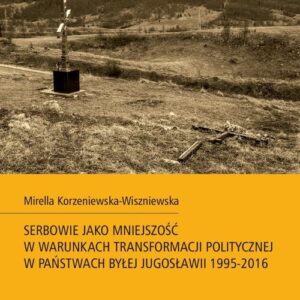 Serbowie jako mniejszość w warunkach transformacji politycznej w państwach byłej Jugosławii 1995-201