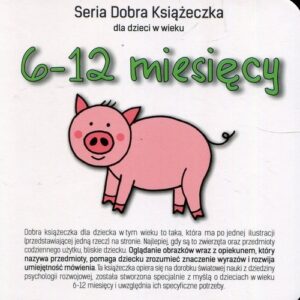 Seria Dobra Książeczka dla dzieci w wieku 6-12 miesięcy