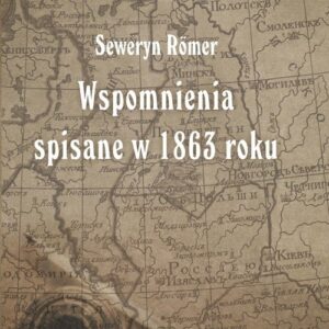 Seweryn Romer Wspomnienia spisane w 1863 roku