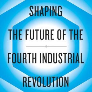 Shaping the Future of the Fourth Industrial Re