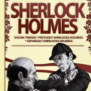 Sherlock Holmes Tom 2 Dolina trwogi. Przygody Sherlocka Holmesa. Szpargały Sherlocka Holmesa