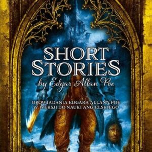 Short Stories by Edgar Allan Poe. Opowiadania Edgara Allana Poe w wersji do nauki angielskiego