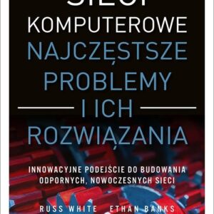 Sieci komputerowe. Najczęstsze problemy i ich rozwiązania