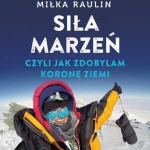 Siła marzeń czyli jak zdobyłam Koronę Ziemi