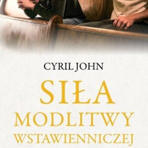 Siła modlitwy wstawienniczej