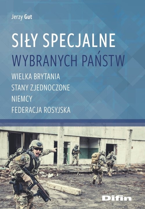 Siły Specjalne wybranych państw. Wielka Brytania, Stany Zjednoczone, Niemcy, Federecja Rosyjska