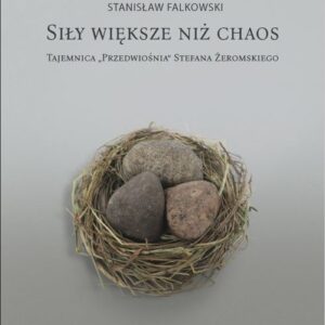 Siły większe niż chaos.. Tajemnica ?Przedwiośnia? Stefana Żeromskiego
