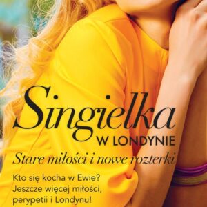 Singielka w Londynie.. Stare miłości i nowe rozterki