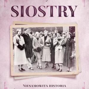 Siostry. Niesamowita historia życia kobiet z rodziny Mitford