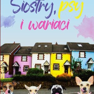 Siostry, psy i inni wariaci