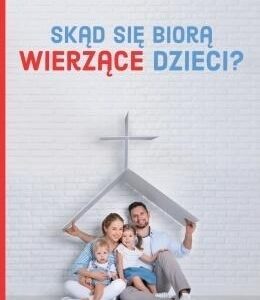 Skąd się biorą wierzące dzieci?