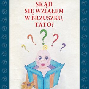 Skąd się wziąłem w brzuszku, tato?