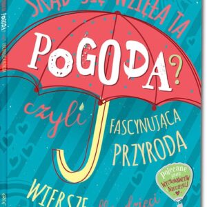 Skąd się wzięła ta pogoda czyli fascynująca przyroda