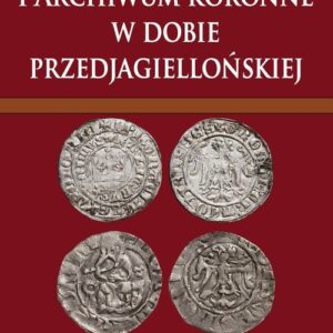 Skarbiec i Archiwum koronne w dobie przedjagiellońskiej