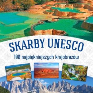 Skarby UNESCO 100 najpiękniejszych krajobrazów