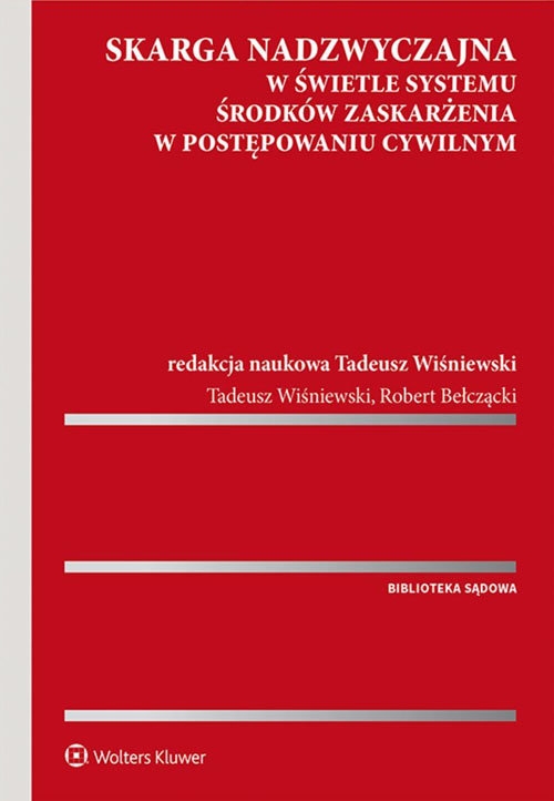 Skarga nadzwyczajna w świetle systemu środków zaskarżenia w postępowaniu cywilnym