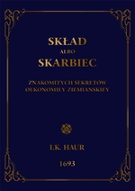 Skład abo skarbiec znakomitych sekretów oekonomiej ziemiańskiej