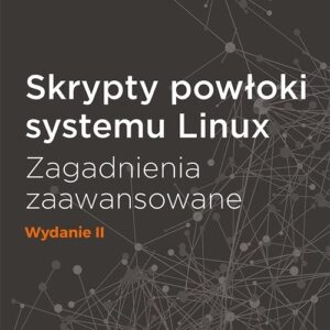 Skrypty powłoki systemu Linux Zagadnienia zaawansowane W II