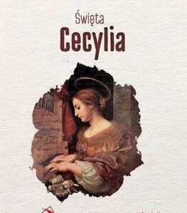 Skuteczni Święci - Święta Cecylia