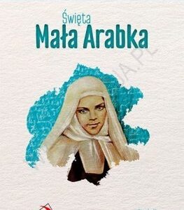 Skuteczni Święci - Święta Mała Arabka