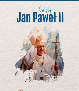 Skuteczni Święci - Święty Jan Paweł