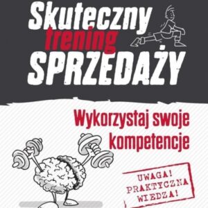 Skuteczny trening sprzedaży. Wykorzystaj swoje..