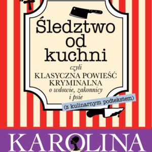 Śledztwo od kuchni czyli klasyczna powieść kryminalna o wdowie, zakonnicy i psie