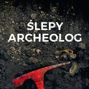 Ślepy archeolog