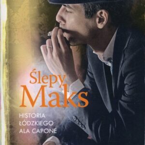 Ślepy Maks. Historia łódzkiego Ala Capone