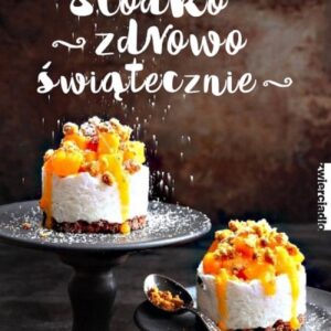 Słodko, zdrowo, świątecznie