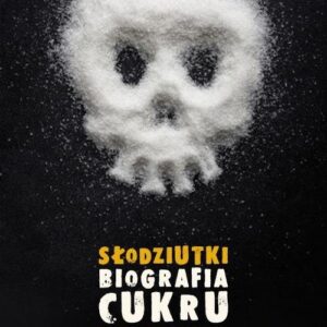 Słodziutki. Biografia cukru