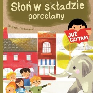 Słoń w składzie porcelany Już czytam!