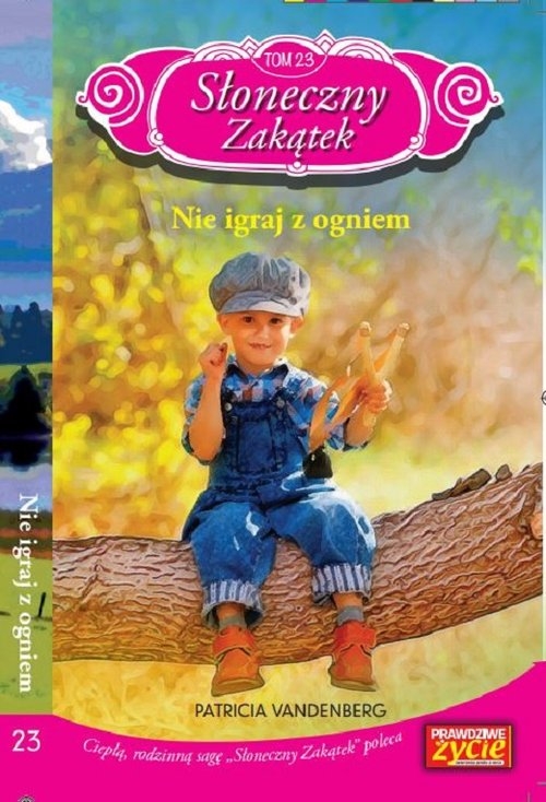 Słoneczny zakątek t. 23 Nie igraj z ogniem   /K/. Nie igraj z ogniem
