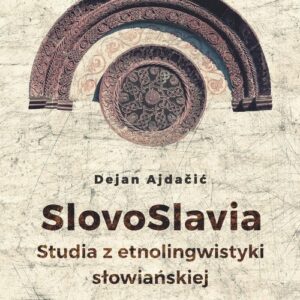 SlovoSlavia. Studia z etnolingwistyki słowiańskiej