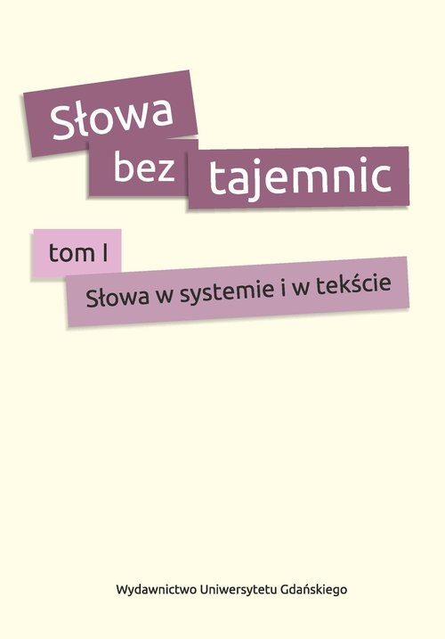 Słowa bez tajemnic. Tom 1 Słowa w systemie i tekście