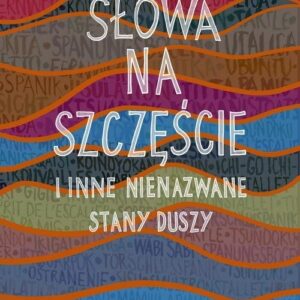 Słowa na szczęście i inne nienazwane stany duszy