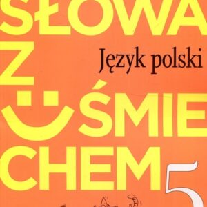 Słowa z uśmiechem Język polski Literatura i kultura 5 Podręcznik. Szkoła podstawowa