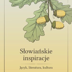 Słowiańskie inspiracje Język, literatura, kultura
