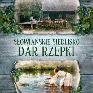 Słowiańskie siedlisko. Dar Rzepki