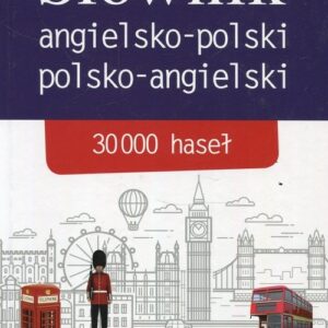 Słownik angielsko-polski polsko-angielski. 30 000 haseł