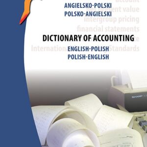 Słownik księgowości Angielsko-Polski Polsko-Angielski. Dictionary of accounting English-Polish Polish-English