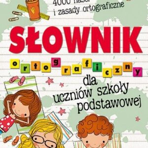 Słownik ortograficzny dla uczniów szkoły podstawowej