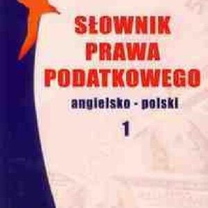 Słownik prawa podatkowego angielsko-polski / Słownik prawa polsko-angielski