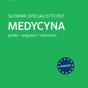 Słownik specjalistyczny Medycyna Polski/Angielski/Niemiecki. SŁOW. SPECJ. MEDYCYNA POL/ANG/NIEM