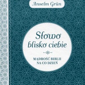 Słowo blisko ciebie Mądrość Biblii na co dzień