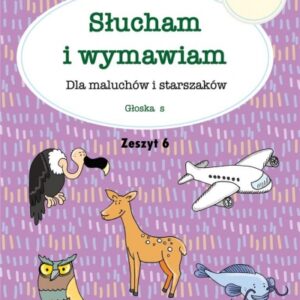 Słucham i wymawiam. Zeszyt 6. Głoska s